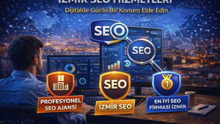 İzmir SEO Hizmetleri ile Dijitalde Güçlü Bir Konum Elde Edin
